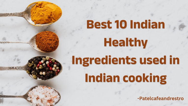 Best 10 Indian Healthy Ingredients used in Indian cooking